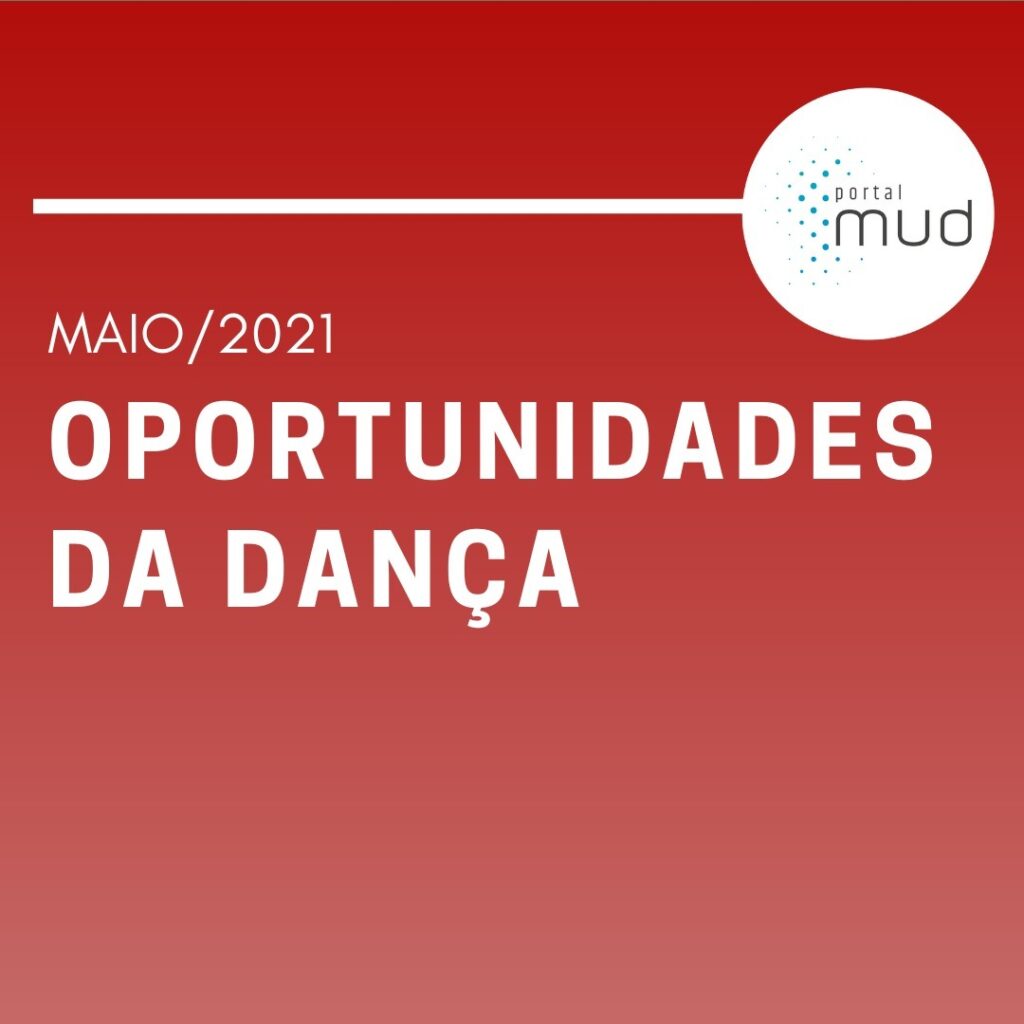 Oportunidades da Dança | Maio 2021