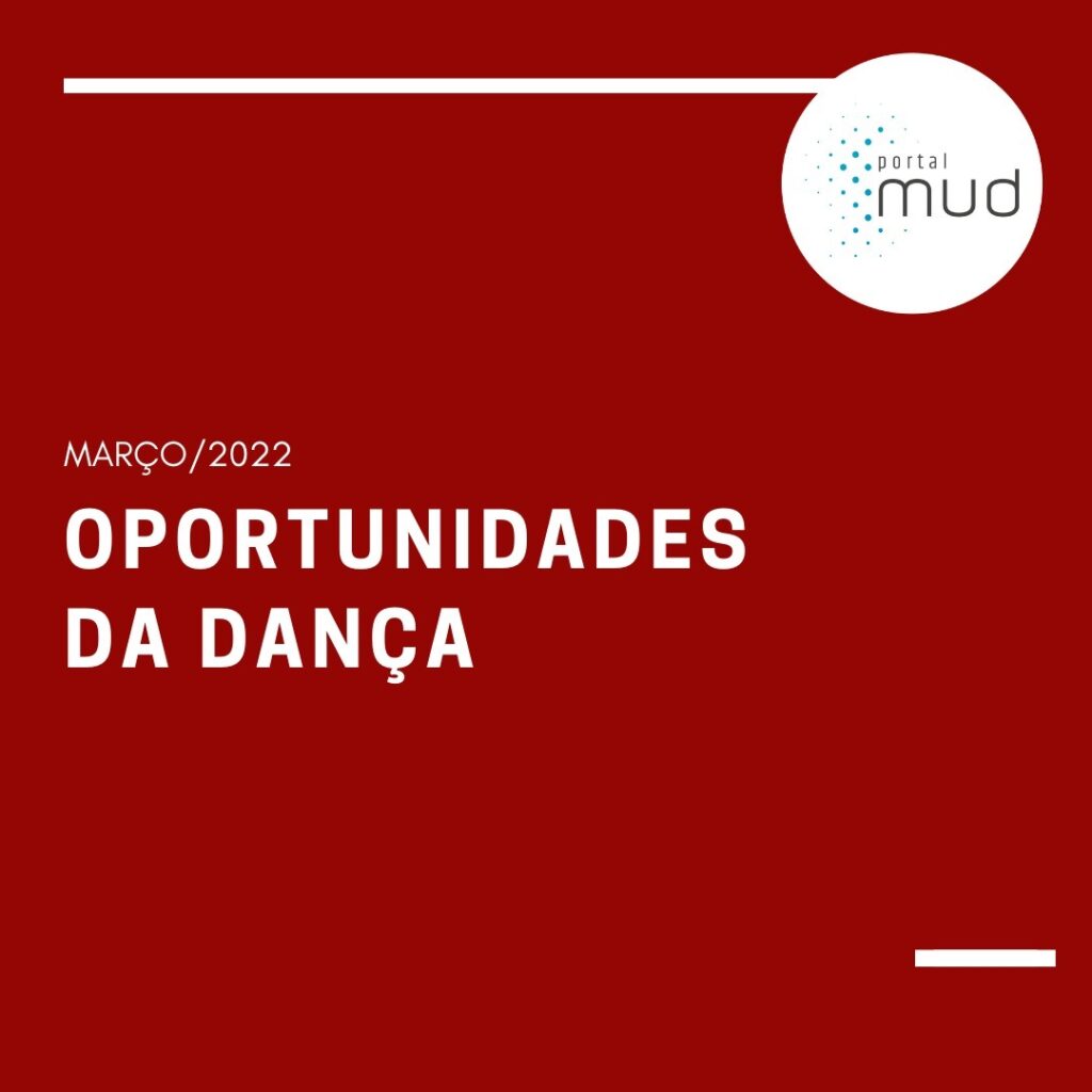 Oportunidades da Dança | Março 2022