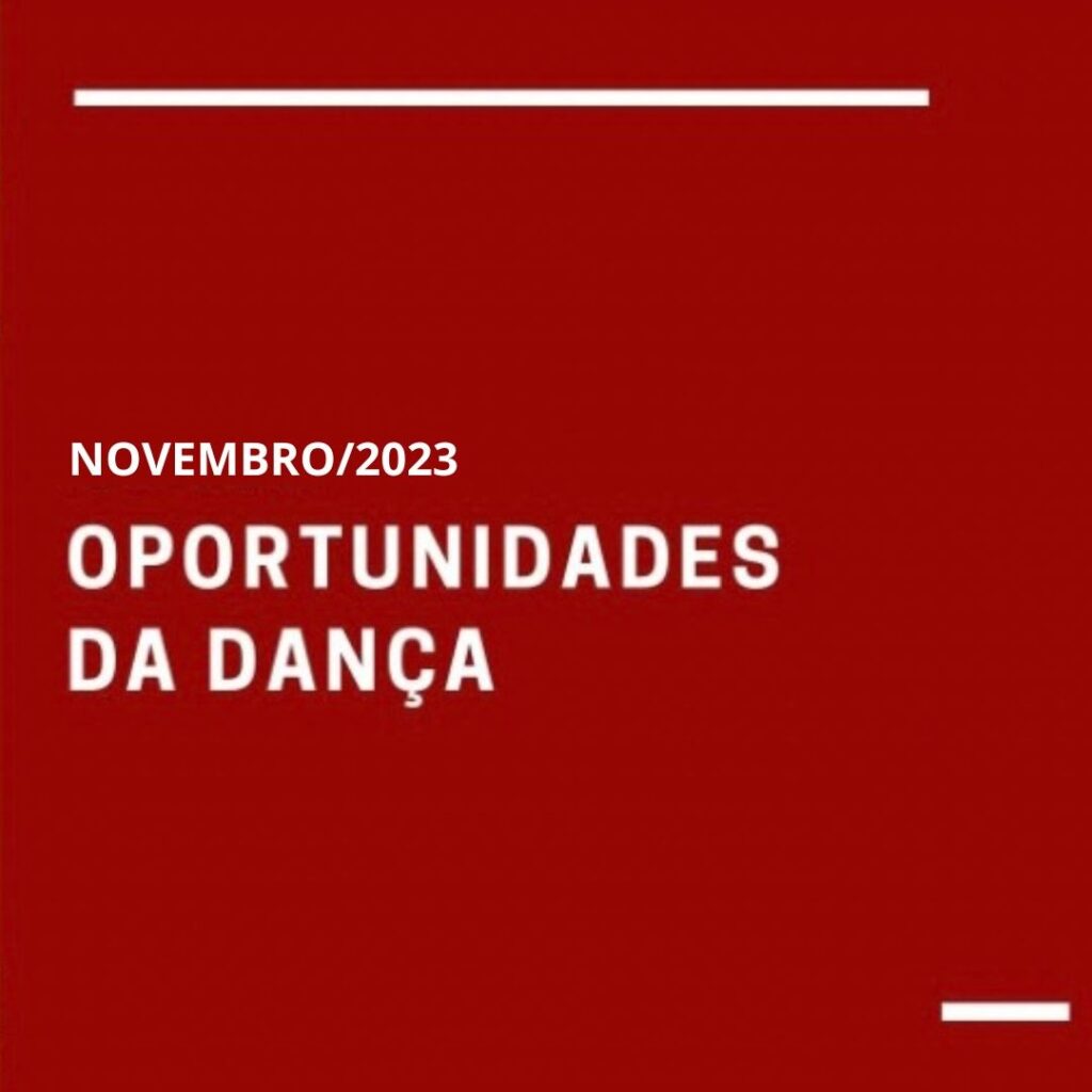OPORTUNIDADES DA DANÇA | NOVEMBRO 2023