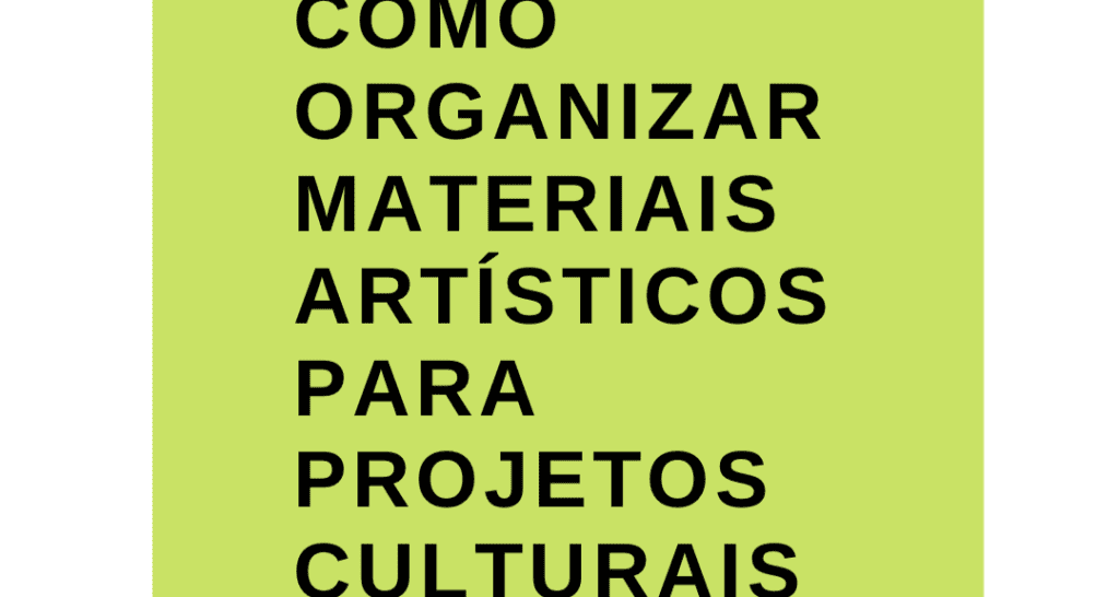 Como organizar materiais artísticos para projetos culturais?