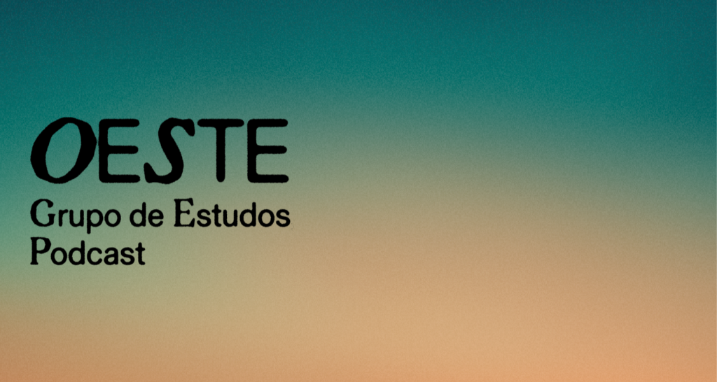 podcast OESTE – grupo de estudos