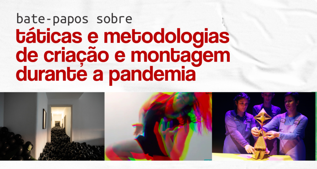 Táticas e metodologias de criação e montagem durante a Pandemia