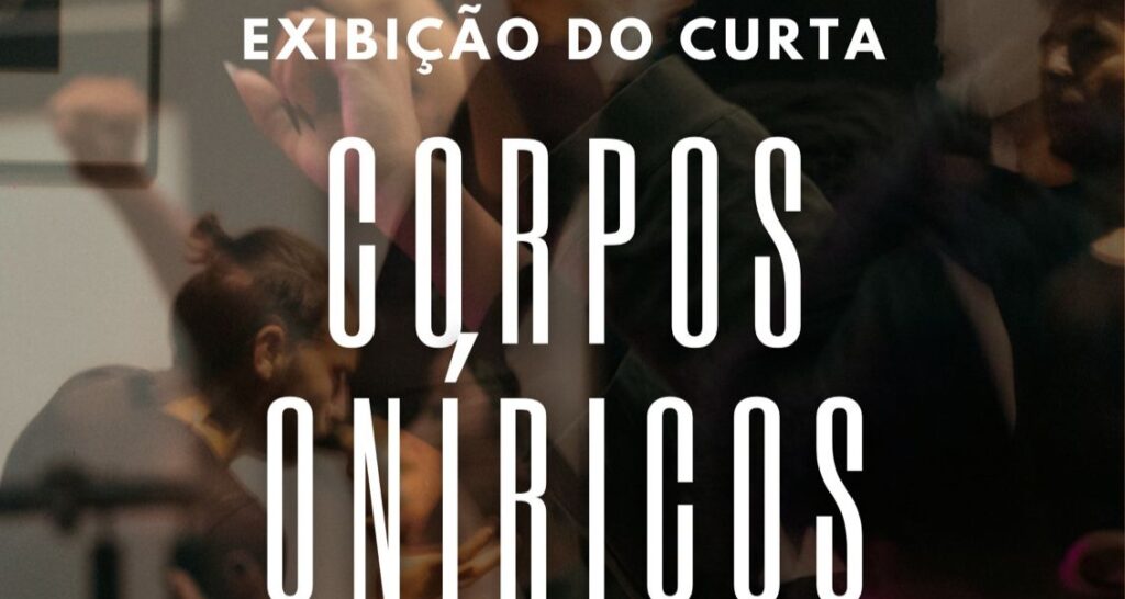 Sessão de exibição da obra CORPOS ONÍRICOS