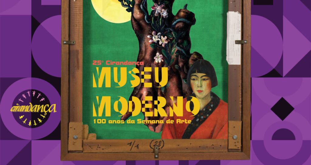 25ª edição do Cirandança: Museu Moderno – 100 Anos da Semana de Arte Moderna