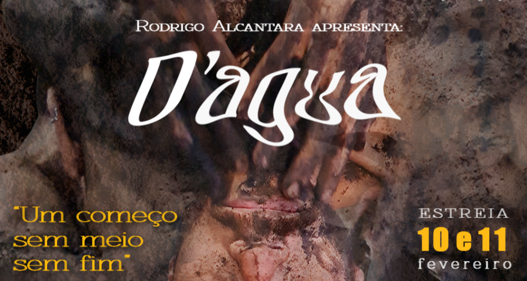 D’ÁGUA: um começo sem meio sem fim