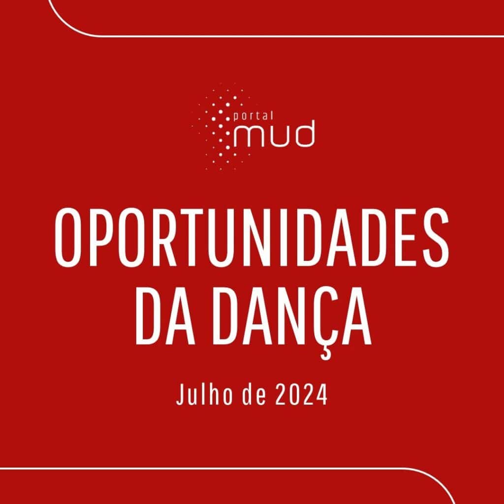 OPORTUNIDADES DA DANÇA | JULHO 2024
