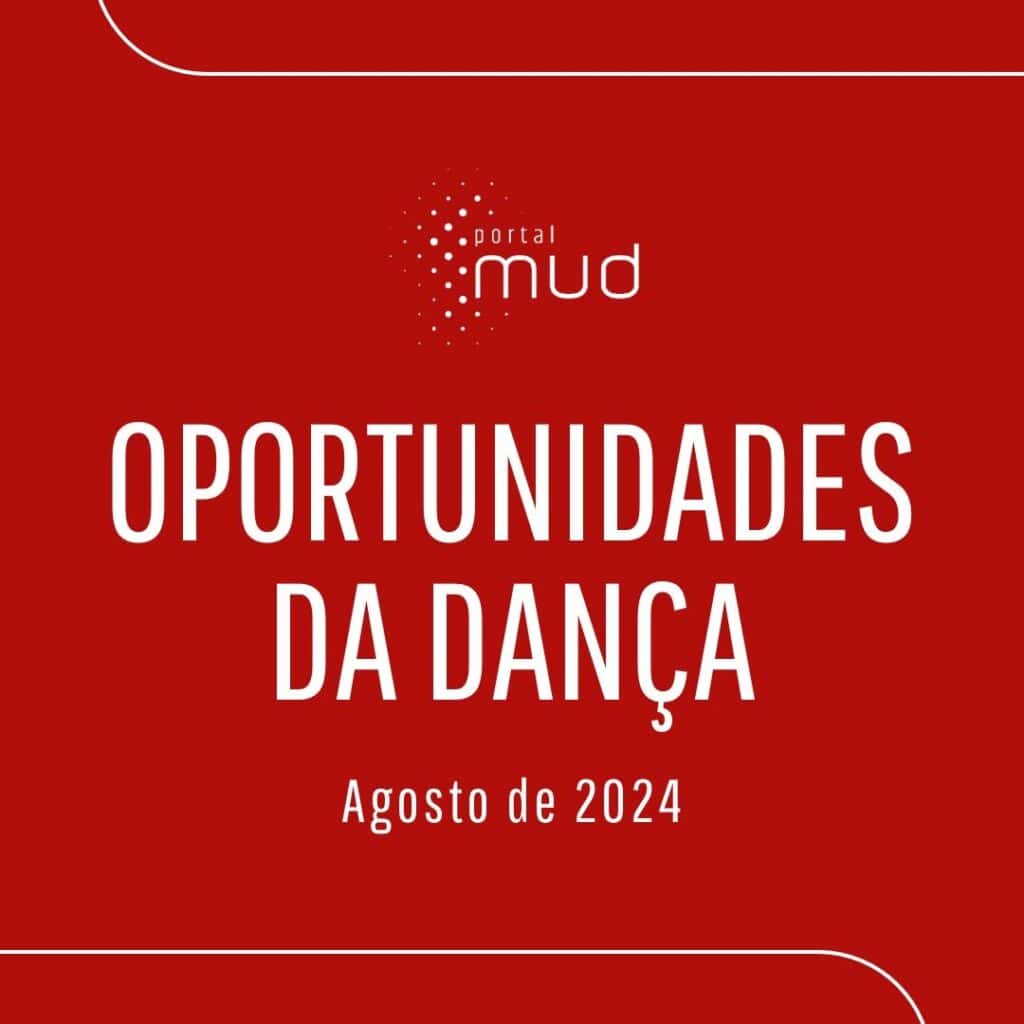OPORTUNIDADES DA DANÇA | AGOSTO 2024