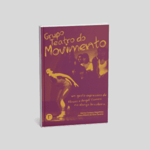 Grupo Teatro do Movimento: um Gesto Expressivo de Klauss e Angel Vianna na Dança Brasileira