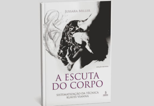 A Escuta do Corpo: Sistematização da Técnica Klauss Vianna