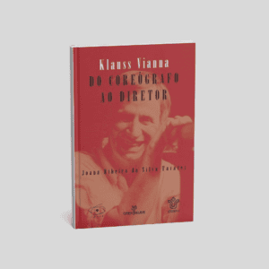 Klauss Vianna: do Coreógrafo ao Diretor