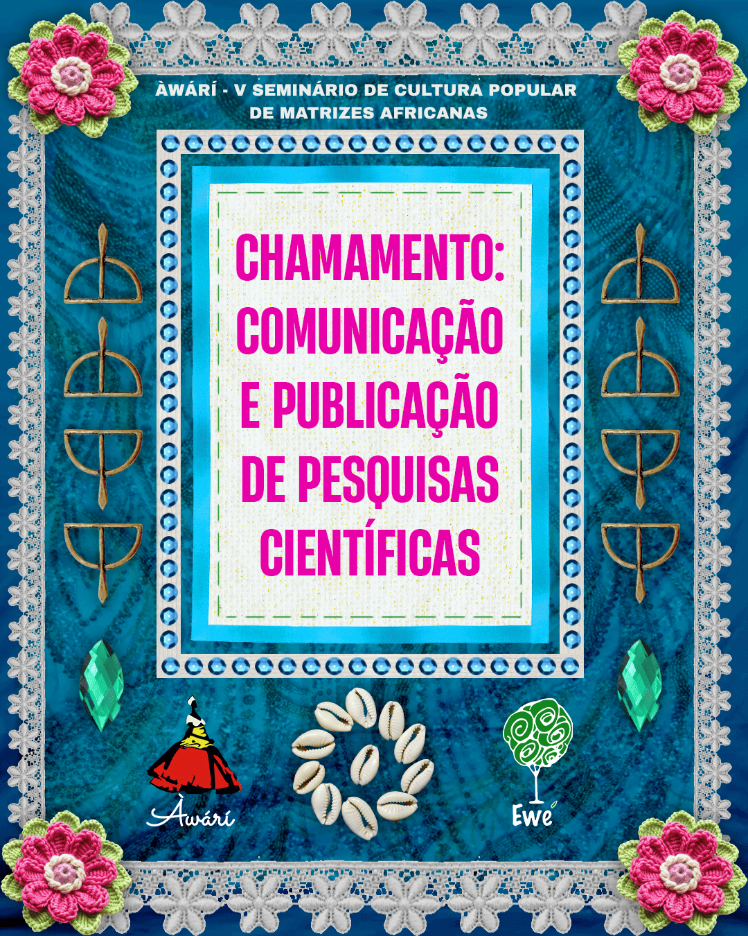 Àwári – 5º Edição Seminário de Cultura Popular de Matrizes Africanas Àwári – 5º Edição Seminário de Cultura Popular de Matrizes Africanas