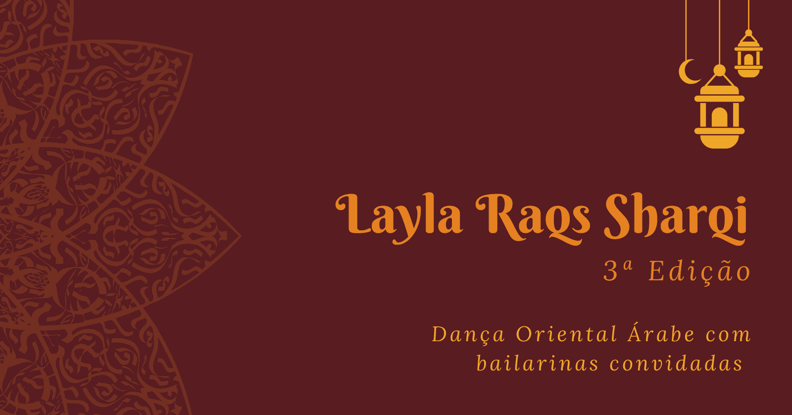 3ª Edição: Layla Raqs Sharqi – Dança Oriental Árabe 3ª Edição: Layla Raqs Sharqi – Dança Oriental Árabe