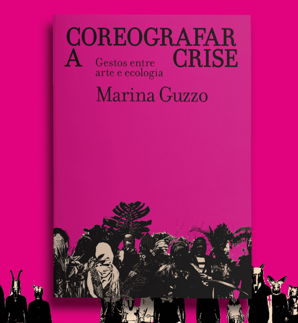 Lançamento do livro: “Coreografar a crise: gestos entre arte e ecologia”